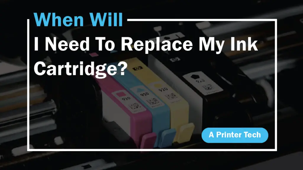 When will I need to replace my ink cartridge by aprintertech.com